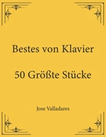 Bestes von Klavier: 50 Größte Stücke B09BGLY4ZL Book Cover