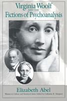 Virginia Woolf and the Fictions of Psychoanalysis (Women in Culture and Society Series) 0226000818 Book Cover