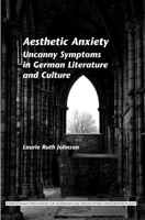Aesthetic Anxiety: Uncanny Symptoms in German Literature and Culture 9042031131 Book Cover
