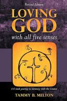 Loving God with All Five Senses 0984242848 Book Cover