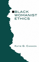 Black Womanist Ethics (American Academy of Religion Academy Series ; No. 60) 1597523739 Book Cover
