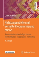 Nichtsequentielle und Verteilte Programmierung mit Go: Synchronisation nebenläufiger Prozesse: Kommunikation – Kooperation – Konkurrenz (German Edition) 3658262893 Book Cover
