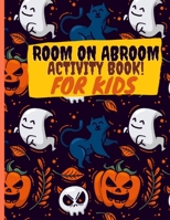 Room On Abroom Activity Book For Kids: Halloween Activity Book for Kids Ages 4-8,Coloring,Mazes,Sudokus and More. (60 Activity Pages) B08HTDC8L7 Book Cover