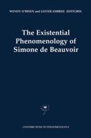 The Existential Phenomenology of Simone de Beauvoir (Contributions To Phenomenology) 0792370643 Book Cover