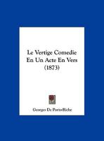 Le Vertige Comedie En Un Acte En Vers (1873) 1173238131 Book Cover