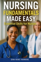Nursing Fundamentals Made Easy: Essential Skills for Nurses 1764210050 Book Cover