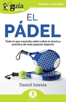 Guíaburros: El pádel: Todo lo que necesita saber sobre la teoría y práctica de este popular deporte (Spanish Edition) 841973182X Book Cover