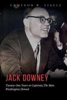 Jack Downey: Twenty-One Years in Captivity,The Man Washington Denied B0FQVVWZ94 Book Cover