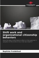 Shift work and organizational citizenship behaviors: Does the type of shift have an effect on the supervisor's valuation of the CCOs in his or her work teams? 6206031446 Book Cover