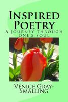 Inspired Poetry: A Journey through one's soul 1537307797 Book Cover
