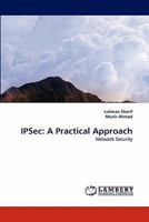 IPSec: A Practical Approach: Network Security 3838395964 Book Cover