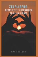 Zelfliefde: Negativiteit Overwinnen En Geluk Vinden B0B92QYWB9 Book Cover