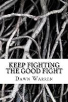 Keep Fighting the Good Fight 1545328285 Book Cover