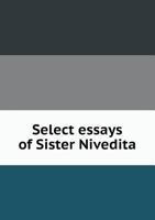 Select Essays of Sister Nivedita 5518447000 Book Cover