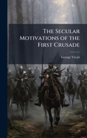 The Secular Motivations of the First Crusade 1025141008 Book Cover
