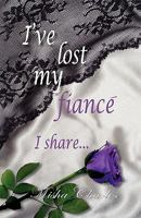 I've Lost My Fiance' I Share... 1936051478 Book Cover