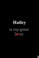 Hailey: is my great love , Personalized Name Journal Writing Notebook , 6x9 120 Pages , best gift for valentine's day for Hailey women , girl 1659824117 Book Cover