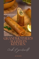 My Grandmother's Algerian Kitchen: Traditional Recipes to Cook at Home B0H1Y9BBDX Book Cover