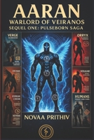 AARAN : Warlord of Veiranos: Sequel One : Pulseborn Saga - Post-Apocalyptic Intergalactic War Novel B0FJXJM95T Book Cover