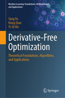 Derivative-Free Optimization: Theoretical Foundations, Algorithms, and Applications (Machine Learning: Foundations, Methodologies, and Applications) 9819659280 Book Cover