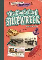 The Good-Luck Shipwreck (Young Nation Adventures) B0HH1RLNYP Book Cover