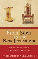 From Eden To The New Jerusalem: Exploring God's Plan For Life On Earth 0825420156 Book Cover