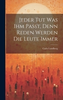 Jeder tut was ihm Passt, Denn Reden Werden die Leute Immer 1022181548 Book Cover