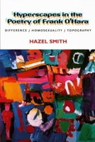 Hyperscapes in the Poetry of Frank O'Hara: Difference, Homosexuality,  Topography 0853235058 Book Cover