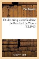 A0/00tudes Critiques Sur Le Da(c)Cret de Burchard de Worms 2013516258 Book Cover