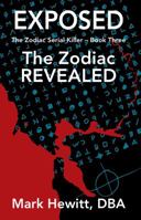 Exposed: The Zodiac Revealed (The Zodiac Serial Killer) 1947521039 Book Cover