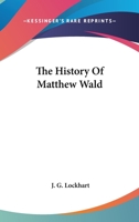 The History Of Matthew Wald 0548287864 Book Cover