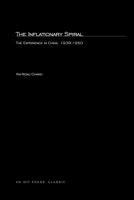 The Inflationary Spiral: The Experience in China 1939-1950 0262532182 Book Cover