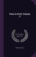 Paris in Peril, Volume 2... 1341110060 Book Cover