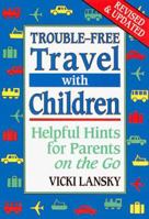 Trouble-Free Travel with Children 1931863008 Book Cover
