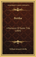 Bertha: A Romance of Easter-Tide 1241477590 Book Cover