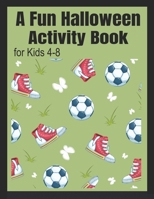 A Fun Halloween Activity Book for Kids 4-8 B08HTDJ5NH Book Cover