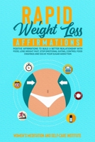 Rapid Weight Loss Affirmations: Learn the Right Habits to Slim Down Naturally and have a Better Relationship with your Body. Begin Your Weight loss hypnosis Journey with powerful techniques. 1914247701 Book Cover