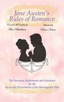 Jane Austen's Rules of Romance: The Necessary Refinements and Situations for the Successful Procurement of the Marriageable Man 1477272038 Book Cover