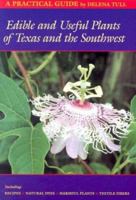Edible and Useful Plants of Texas and the Southwest: A Practical Guide 0292781644 Book Cover