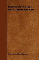 Injuries of the Eyes, Nose, Throat and Ears 1444601865 Book Cover