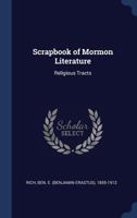 Scrapbook of Mormon Literature: Religious Tracts 1340280817 Book Cover