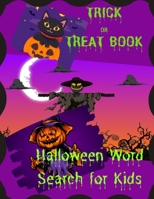 Trick or Treat Book: Halloween Word Search for Kids B08HQ8MHN7 Book Cover