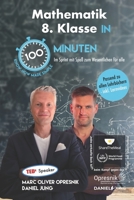 Mathematik 8. Klasse in 100 Minuten: Im Sprint mit Spaß zum Wesentlichen für alle (Opresnik Management Guides) (German Edition) B0GWFDMBXZ Book Cover