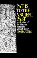 Paths to the Ancient Past: Applications of the Historical Method to Ancient History 0029166306 Book Cover
