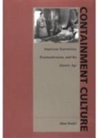 Containment Culture: American Narratives, Postmodernism, and the Atomic Age (New Americanists) 0822316994 Book Cover