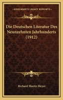 Die Deutschen Literatur Des Neunzehnten Jahrhunderts (1912) 1166805530 Book Cover