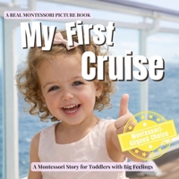 My First Cruise: A calm Montessori story about cruise ships, sea days, routines, and feeling safe on a family cruise (Everyday is Fun) B0GHYMD74Y Book Cover