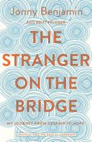 The Stranger on the Bridge: My Journey from Suicidal Despair to Hope 1509846433 Book Cover
