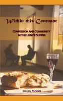 Within This Covenant: Confession and Community in the Lord's Supper 0999110810 Book Cover