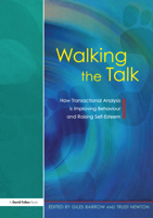 Walking the Talk: How Transactional Analysis Is Improving Behaviour and Raising Self-Esteem 0548453993 Book Cover